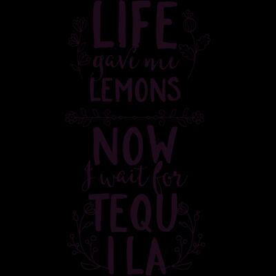 Life Gave Me Lemons Now I Wait For Tequila Thumbnail